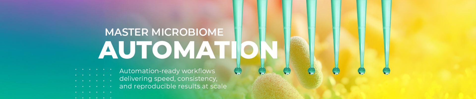 Master Microbiome Automation, Automation-ready workflows delivering speed, consistency, and reproducible results at scale