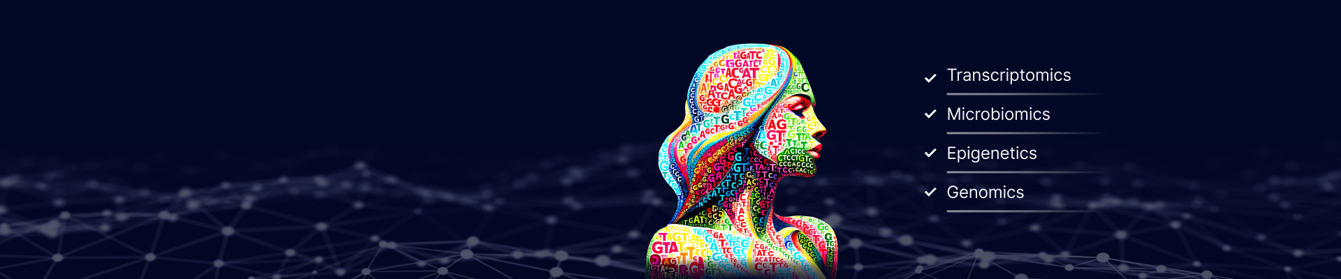 Profile view of a colorful human silhouette with DNA sequences covering the face and body, accompanied by a list of scientific fields: Transcriptomics, Microbiomics, Epigenetics, and Genomics, set against a dark background with a network pattern.