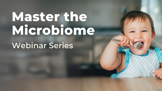 A happy baby eating yogurt, text title: Master the Microbiome, Webinar Series